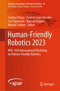 Human-Friendly Robotics 2023: HFR: 16th International Workshop on Human-Friendly Robotics (Springer Proceedings in Advanced Robotics #29)