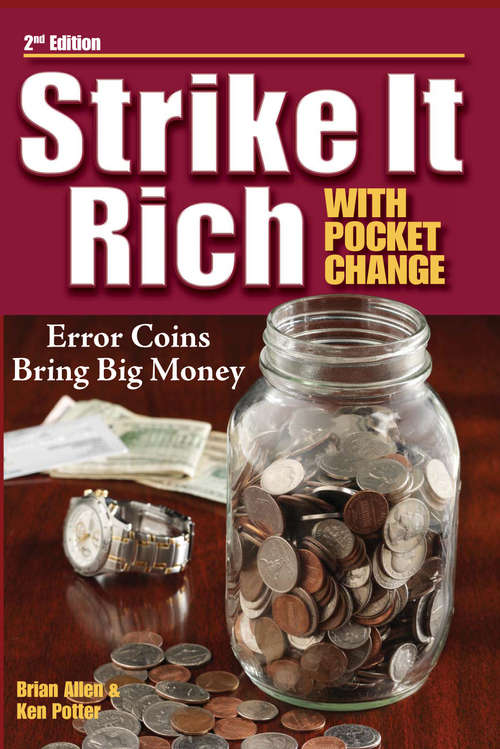 Book cover of Strike It Rich with Pocket Change: Error Coins Bring Big Money