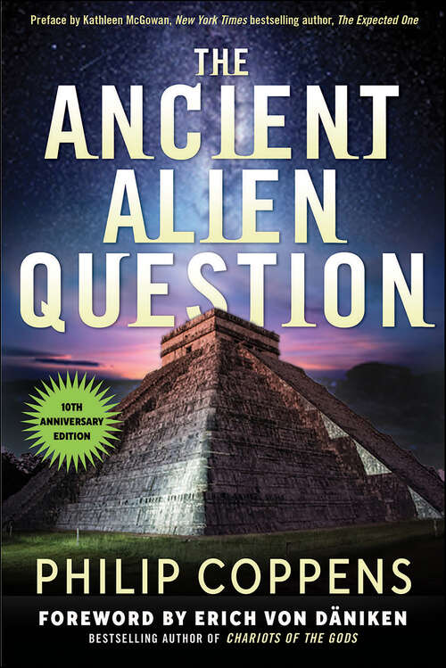 Book cover of The The Ancient Alien Question, 10th Anniversary Edition: An Inquiry Into the Existence, Evidence, and Influence of Ancient Visitors