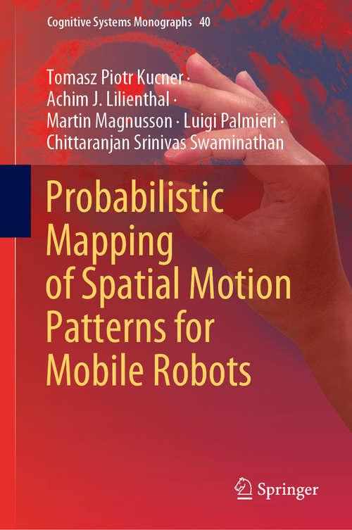 Probabilistic Mapping of Spatial Motion Patterns for Mobile Robots (Cognitive Systems Monographs #40)