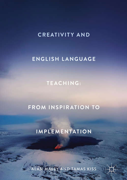 Creativity and English Language Teaching: From Inspiration to Implementation