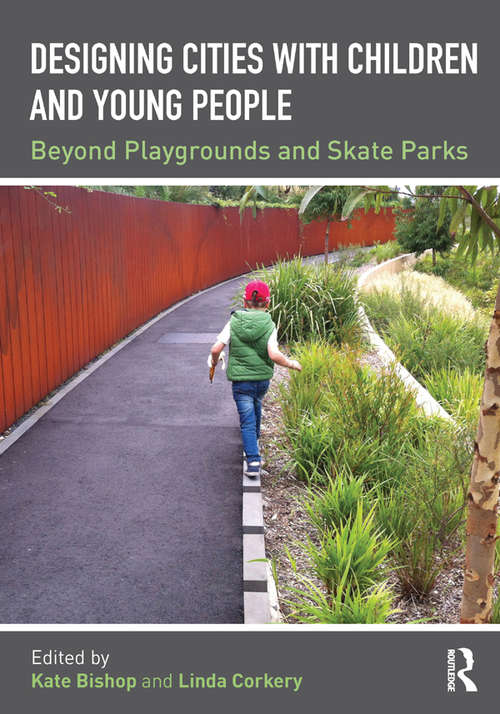 Book cover of Designing Cities with Children and Young People: Beyond Playgrounds and Skate Parks