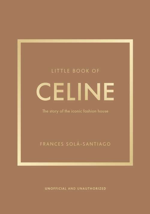 Book cover of Little Book of Celine: The story of the iconic fashion house (Little Books of Fashion)