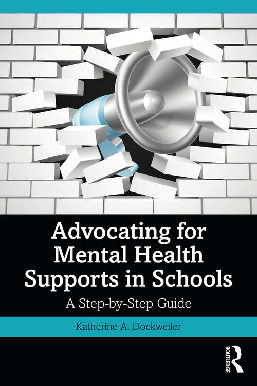 Book cover of Advocating for Mental Health Supports in Schools: A Step-by-Step Guide