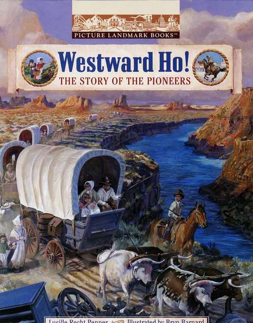 Book cover of Westward Ho! The Story of the Pioneers