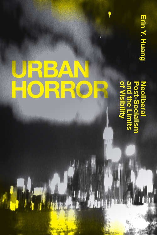 Urban Horror: Neoliberal Post-Socialism and the Limits of Visibility (Sinotheory)