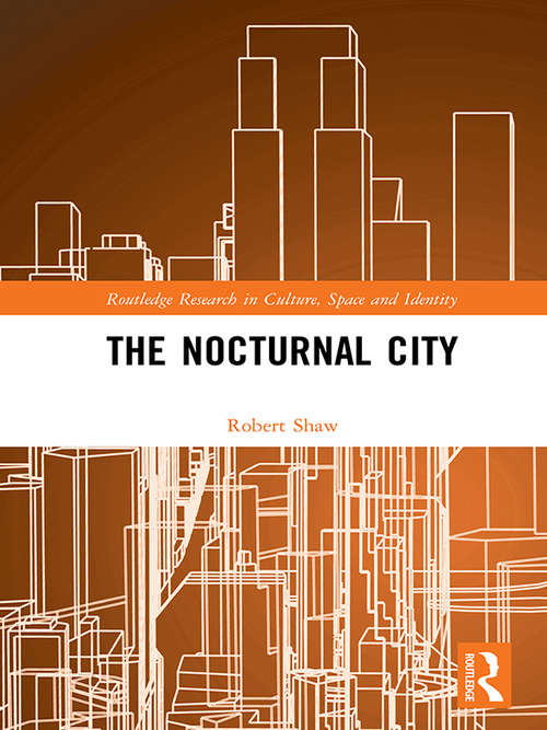 Book cover of The Nocturnal City (Routledge Research in Culture, Space and Identity)