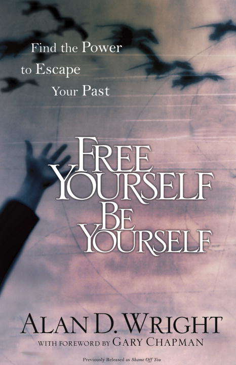 Book cover of Free Yourself, Be Yourself: Find the Power to Escape Your Past