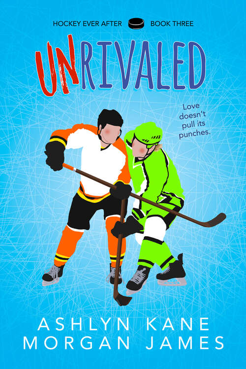Unrivaled (Hockey Ever After)