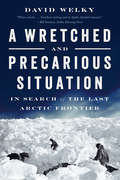 A Wretched and Precarious Situation: In Search of the Last Arctic Frontier