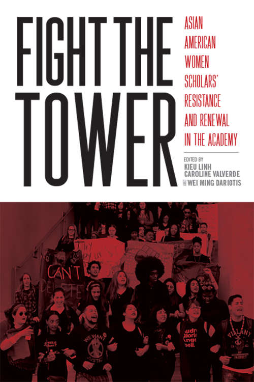Fight the Tower: Asian American Women Scholars’  Resistance and Renewal in the Academy