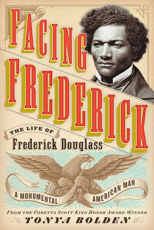 Book cover of Facing Frederick: The Life of Frederick Douglass, A Monumental American Man