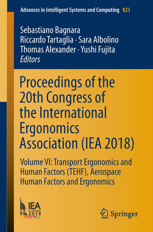Book cover of Proceedings of the 20th Congress of the International Ergonomics Association: Volume VI: Transport Ergonomics and Human Factors (TEHF), Aerospace Human Factors and Ergonomics (Advances in Intelligent Systems and Computing #823)