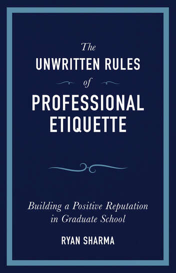 Book cover of Unwritten Rules of Professional Etiquette: Building a Positive Reputation in Graduate School