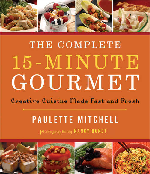 Book cover of The Complete 15-Minute Gourmet: Creative Cuisine Made Fast And Fresh (The Complete 15-Minute Gourmet)