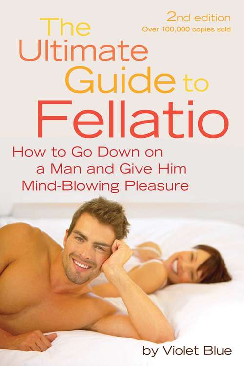 Book cover of The Ultimate Guide to Fellatio: How to Go Down on a Man and Give Him Mind-Blowing Pleasure