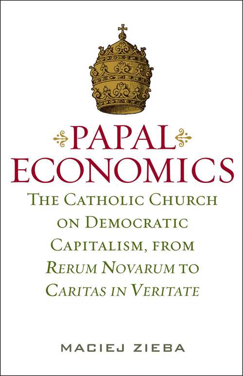 Book cover of Papal Economics: The Catholic Church on Democratic Capitalism, from Rerum Novarum to Caritas in Veritate