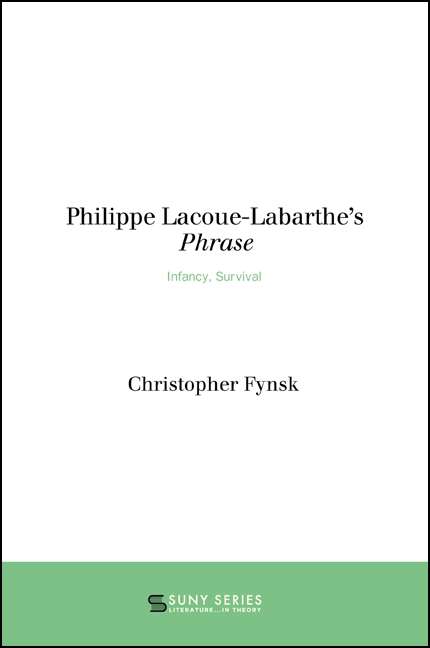 Book cover of Philippe Lacoue-Labarthe's Phrase: Infancy, Survival (SUNY series, Literature . . . in Theory)