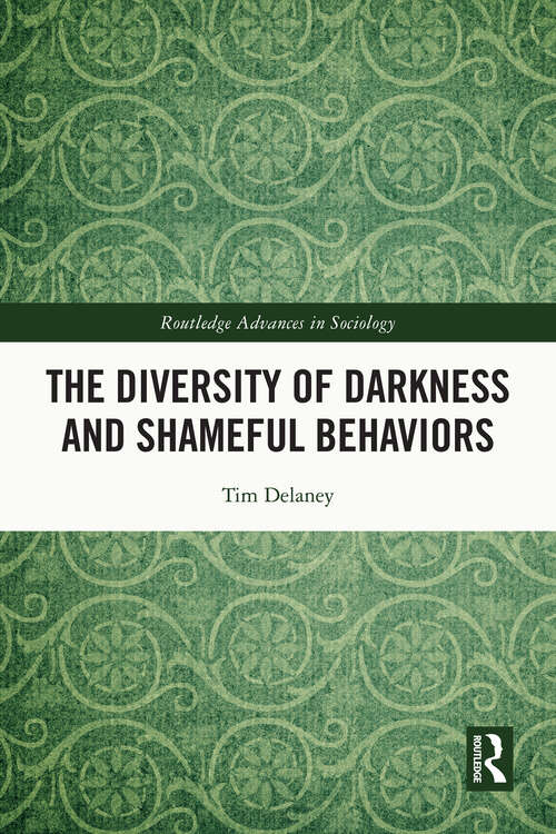 Book cover of The Diversity of Darkness and Shameful Behaviors (Routledge Advances in Sociology)