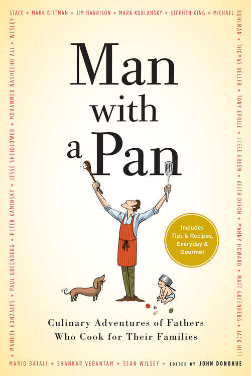 Book cover of Man with a Pan: Culinary Adventures Of Fathers Who Cook For Their Families