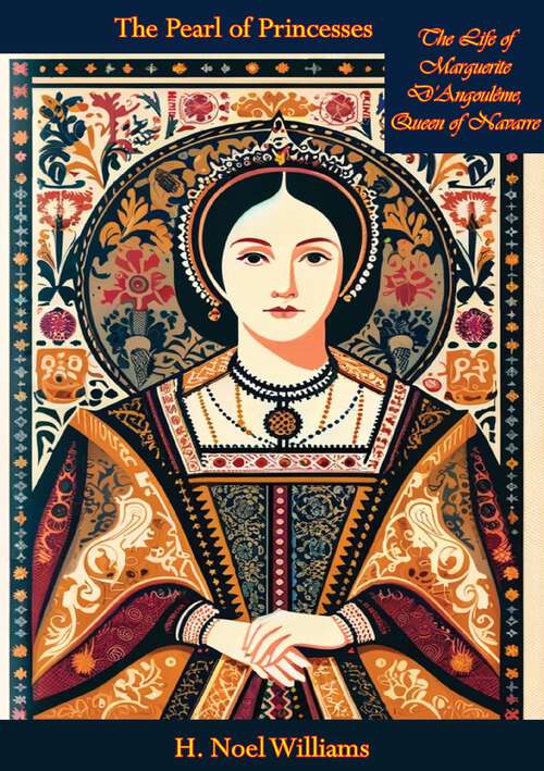 Book cover of The Pearl of Princesses: The Life of Marguerite D'Angoulême, Queen of Navarre