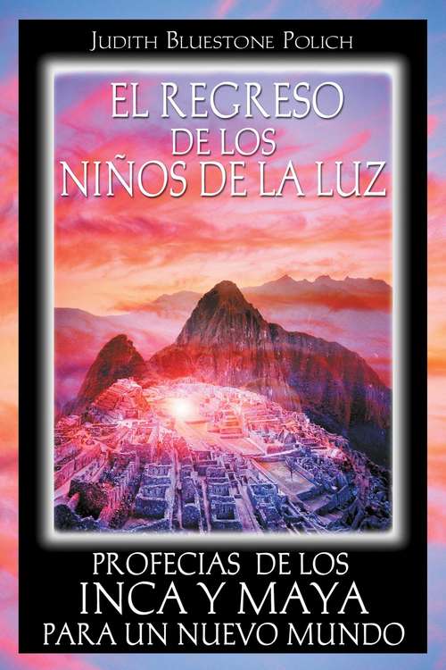Book cover of El regreso de los niños de la luz: Profecías de los Inca y Maya para un nuevo mundo