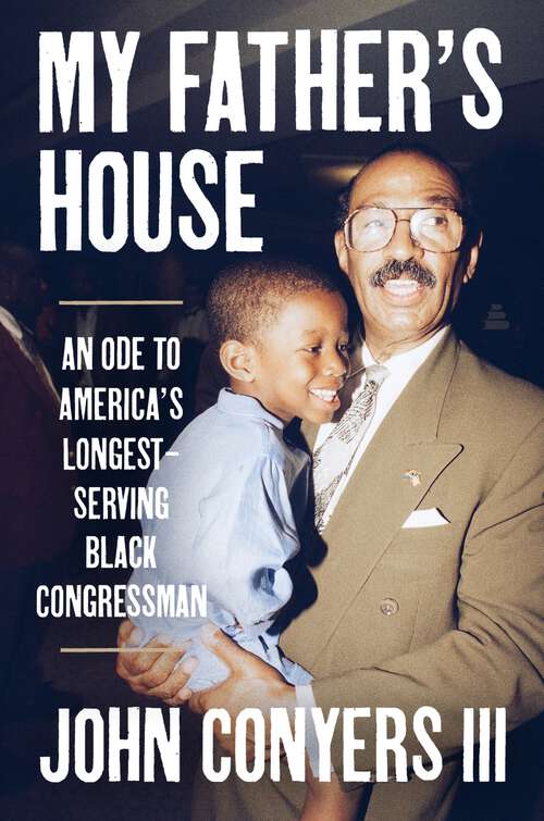 Book cover of My Father's House: An Ode to America's Longest-Serving Black Congressman