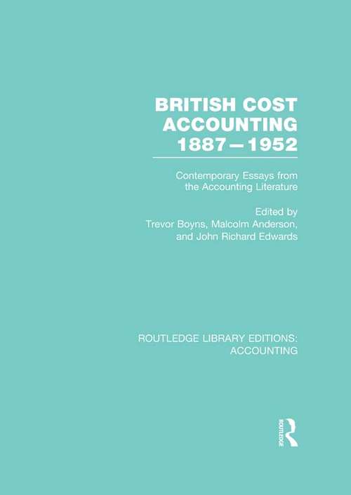 British Cost Accounting 1887-1952: Contemporary Essays from the Accounting Literature (Routledge Library Editions: Accounting)