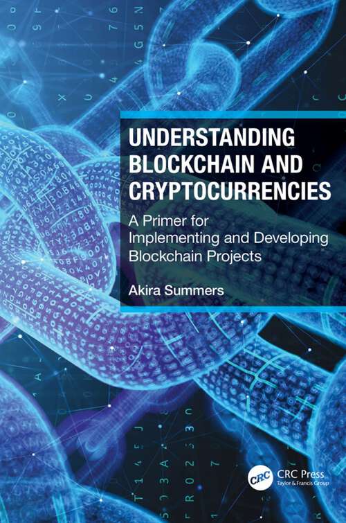 Book cover of Understanding Blockchain and Cryptocurrencies: A Primer for Implementing and Developing Blockchain Projects