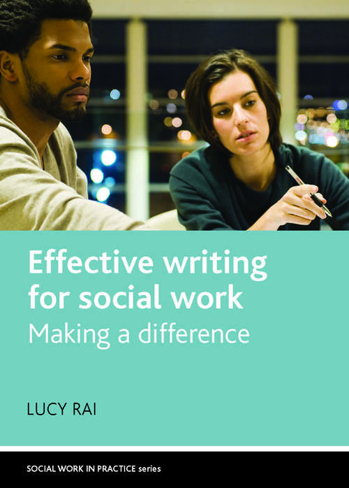 Effective Writing for Social Work: Making a Difference (Social Work in Practice series)