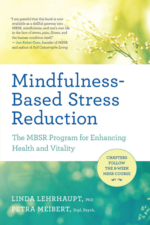 Book cover of Mindfulness-Based Stress Reduction: The MBSR Program for Enhancing Health and Vitality