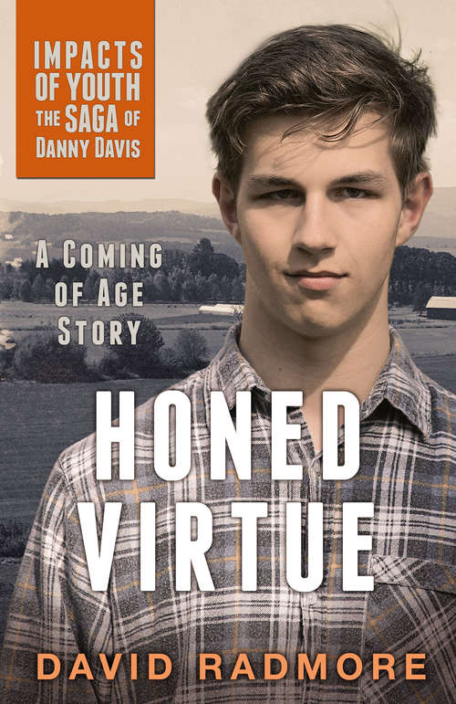 Book cover of Honed Virtue, A Coming of Age Story: Impacts of Youth (The Saga of Danny Davis #1)