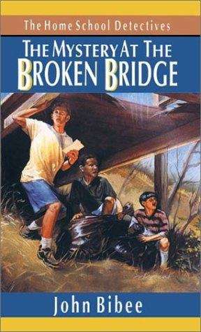 The Mystery at the Broken Bridge (The Home School Detectives #6)