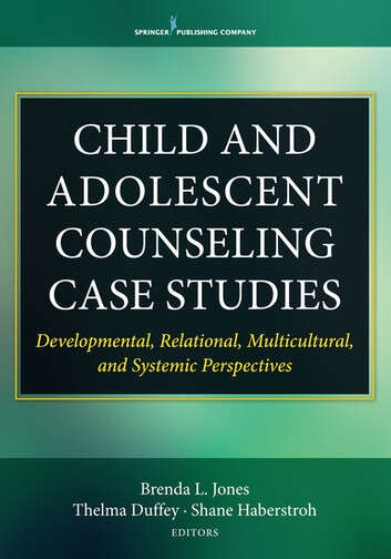Book cover of Child and Adolescent Counseling Case Studies: Developmental, Relational, Multicultural, and Systemic Perspectives