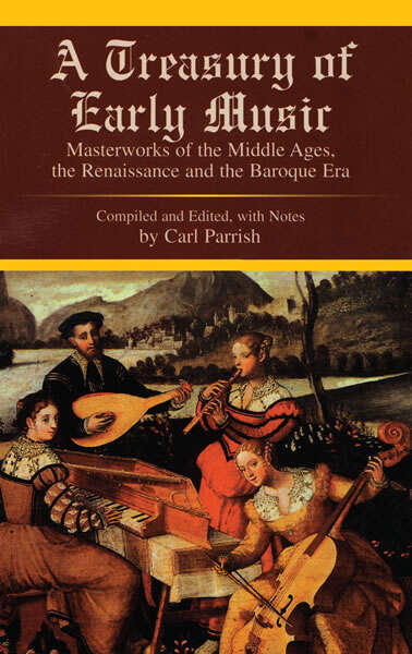 Book cover of A Treasury of Early Music: Masterworks of the Middle Ages, the Renaissance and the Baroque Era (Dover Books on Music)