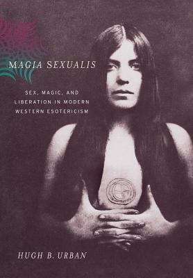 Book cover of Magia Sexualis: Sex, Magic, and Liberation in Modern Western Esotericism