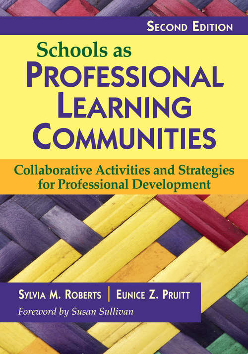 Schools as Professional Learning Communities: Collaborative Activities and Strategies for Professional Development