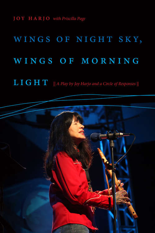 Book cover of Wings of Night Sky, Wings of Morning Light: A Play by Joy Harjo and a Circle of Responses