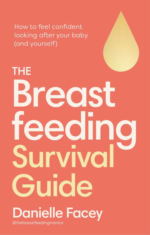 Book cover of The Breastfeeding Survival Guide: How to feel confident looking after your baby (and yourself)