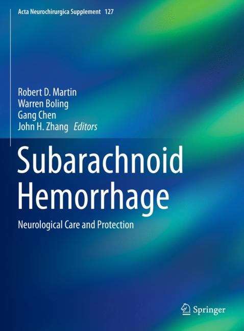Subarachnoid Hemorrhage: Neurological Care and Protection (Acta Neurochirurgica Supplement #127)