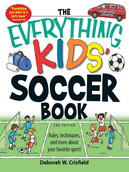 Book cover of The Everything Kids' Soccer Book: Rules, techniques, and more about your favorite sport!