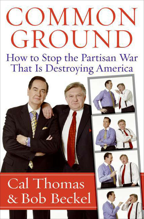 Book cover of Common Ground: How to Stop the Partisan War That Is Destroying America