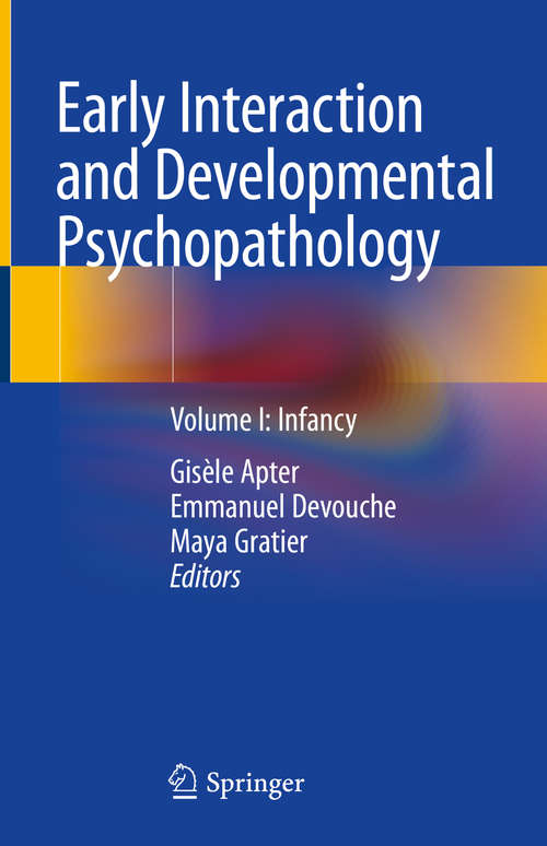 Book cover of Early Interaction and Developmental Psychopathology: Volume I: Infancy (1st ed. 2019)