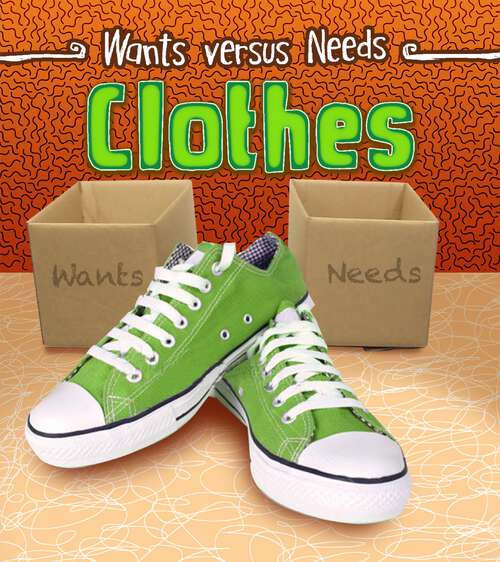 Book cover of Clothes (Wants Vs Needs Ser.)