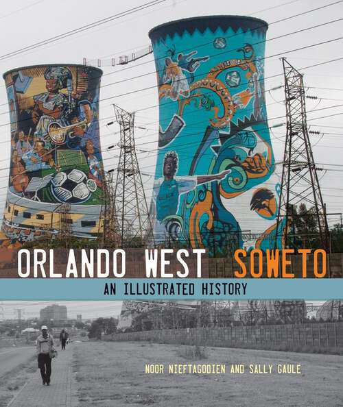Orlando West, Soweto: An Illustrated History