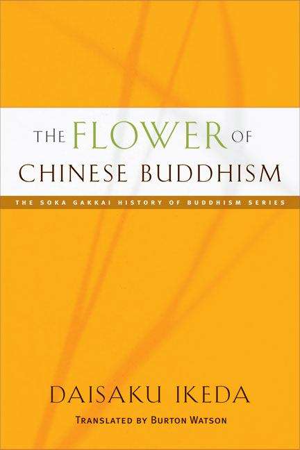 The Flower of Chinese Buddhism (The Soka Gakkai History of Buddhism #3)