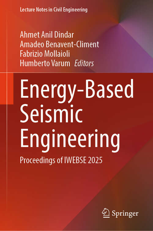 Book cover of Energy-Based Seismic Engineering: Proceedings of IWEBSE 2025 (Lecture Notes in Civil Engineering #692)