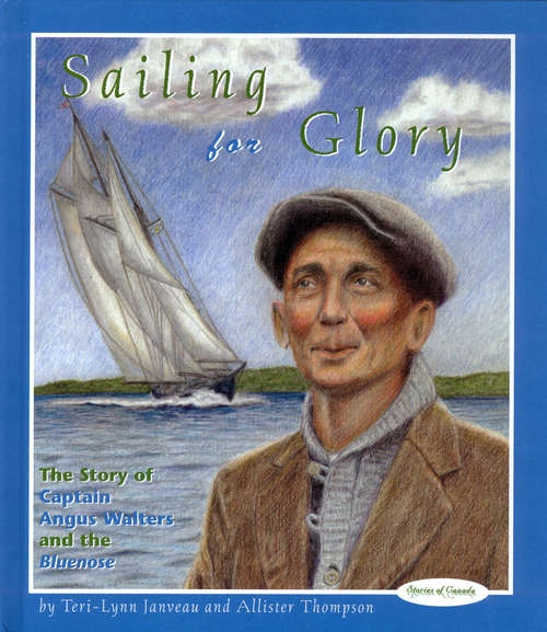 Book cover of Sailing for Glory: The Story of Captain Angus Walters and the Bluenose