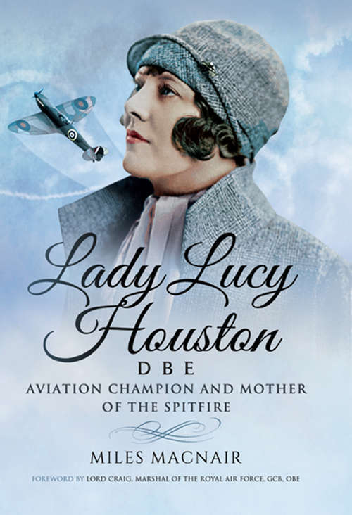 Book cover of Lady Lucy Houston DBE: Aviation Champion and Mother of the Spitfire