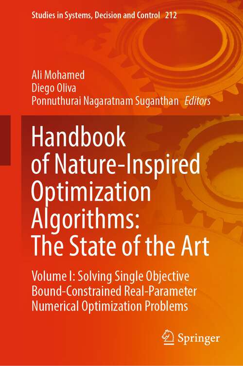 Handbook of Nature-Inspired Optimization Algorithms: Volume I: Solving Single Objective Bound-Constrained Real-Parameter Numerical Optimization Problems (Studies in Systems, Decision and Control #212)